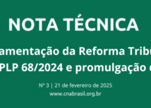 Regulamentação da Reforma Tributária – Aprovação do PLP 68/2024 e promulgação da LC 214/2025