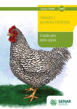 Frangos e galinhas poedeiras - criação pelo estilo caipira