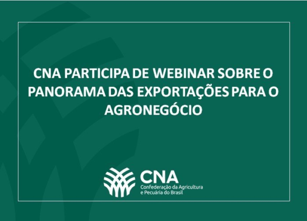 CNA Participa De Webinar Sobre O Panorama Das Exportações Para O ...