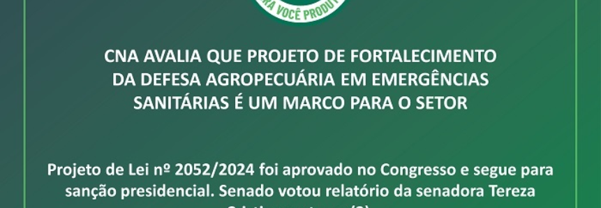 CNA avalia que proposta de fortalecimento da defesa agropecuária em emergências sanitárias é um marco para o setor