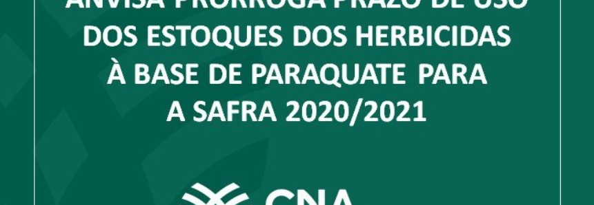 Anvisa prorroga prazo de uso dos estoques dos herbicidas à base de Paraquate para a safra 2020/2021