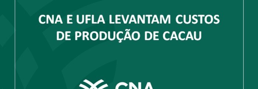 CNA e UFLA levantam custos de produção de cacau