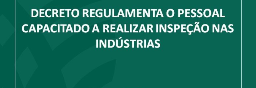 Decreto regulamenta o pessoal capacitado a realizar inspeção nas indústrias