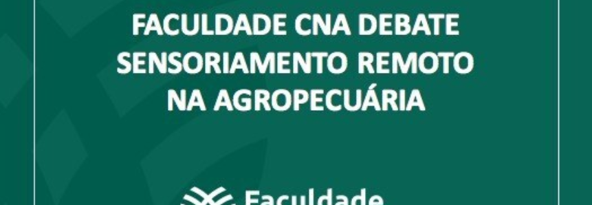Faculdade CNA debate sensoriamento remoto na agropecuária