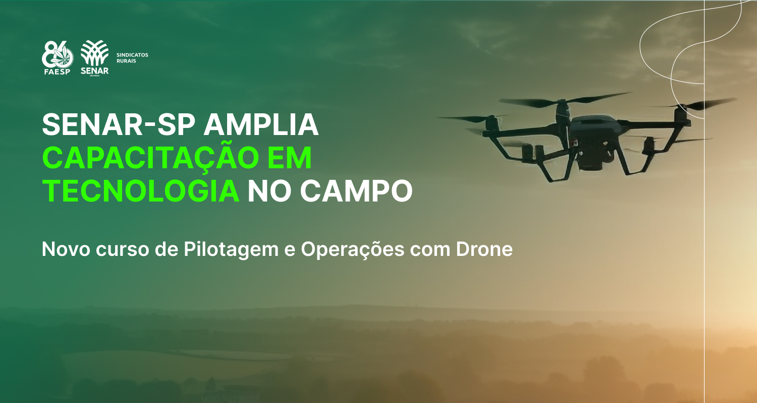 Senar-SP lança curso de drones para levar ainda mais tecnologia ao campo