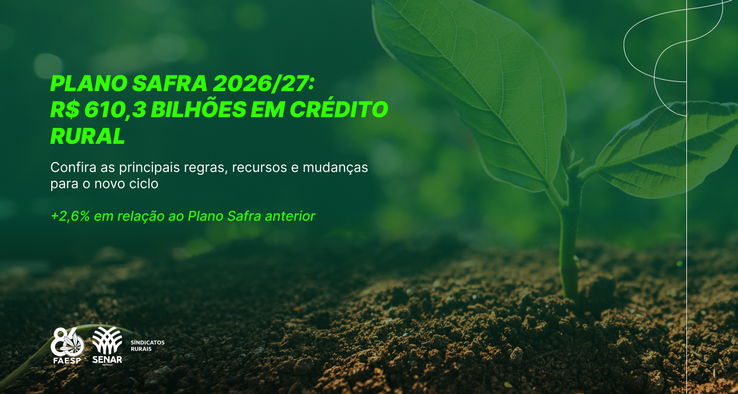 Faesp divulga Informe Técnico detalhado sobre o Plano Safra 2026/2027