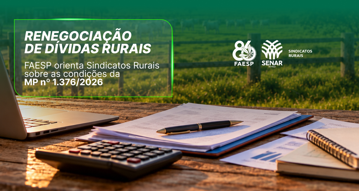 Faesp orienta sindicatos rurais sobre renegociação de dívidas no âmbito da MP nº 1.376/2026