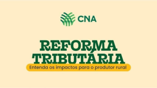 CNA divulga cartilha, vídeo e esclarece dúvidas sobre Reforma Tributária