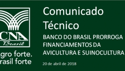 COMUNICADO TÉCNICO: BANCO DO BRASIL PRORROGA FINANCIAMENTOS DA AVICULTURA E SUINOCULTURA
