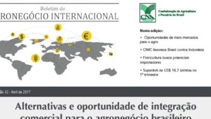 BOLETIM DO AGRONEGÓCIO INTERNACIONAL: ALTERNATIVAS E OPORTUNIDADE DE INTEGRAÇÃO COMERCIAL PARA O AGRONEGÓCIO BRASILEIRO / ABRIL 2017