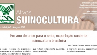 ATIVOS SUINOCULTURA: EM ANO DE CRISE PARA O SETOR, EXPORTAÇÃO SUSTENTA SUINOCULTURA BRASILEIRA / MARÇO 2017