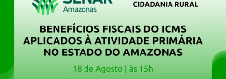 Live:  benefícios fiscais do ICMS aplicados à atividade primária no estado do Amazonas.