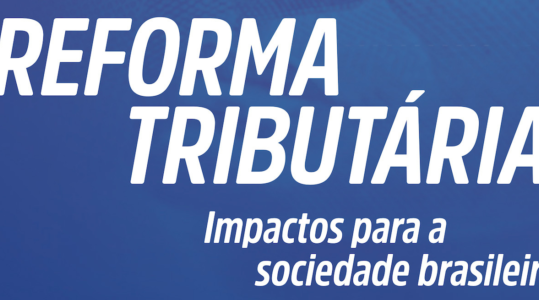 Reforma Tributária: Estudo sobre os impactos para a sociedade brasileira