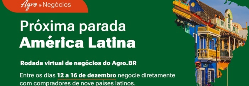 Agro.BR promove rodada de negócios com foco na América Latina