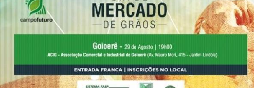 Dia de Mercado de Grãos em Goioerê (PR) terá palestra sobre tendências de mercado da soja e milho