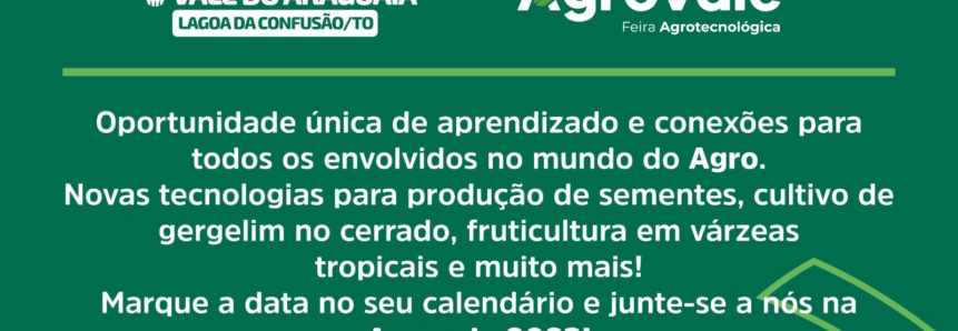 AgroForte – Vale do Araguaia será parte da programação da AgroVale, na Lagoa da Confusão